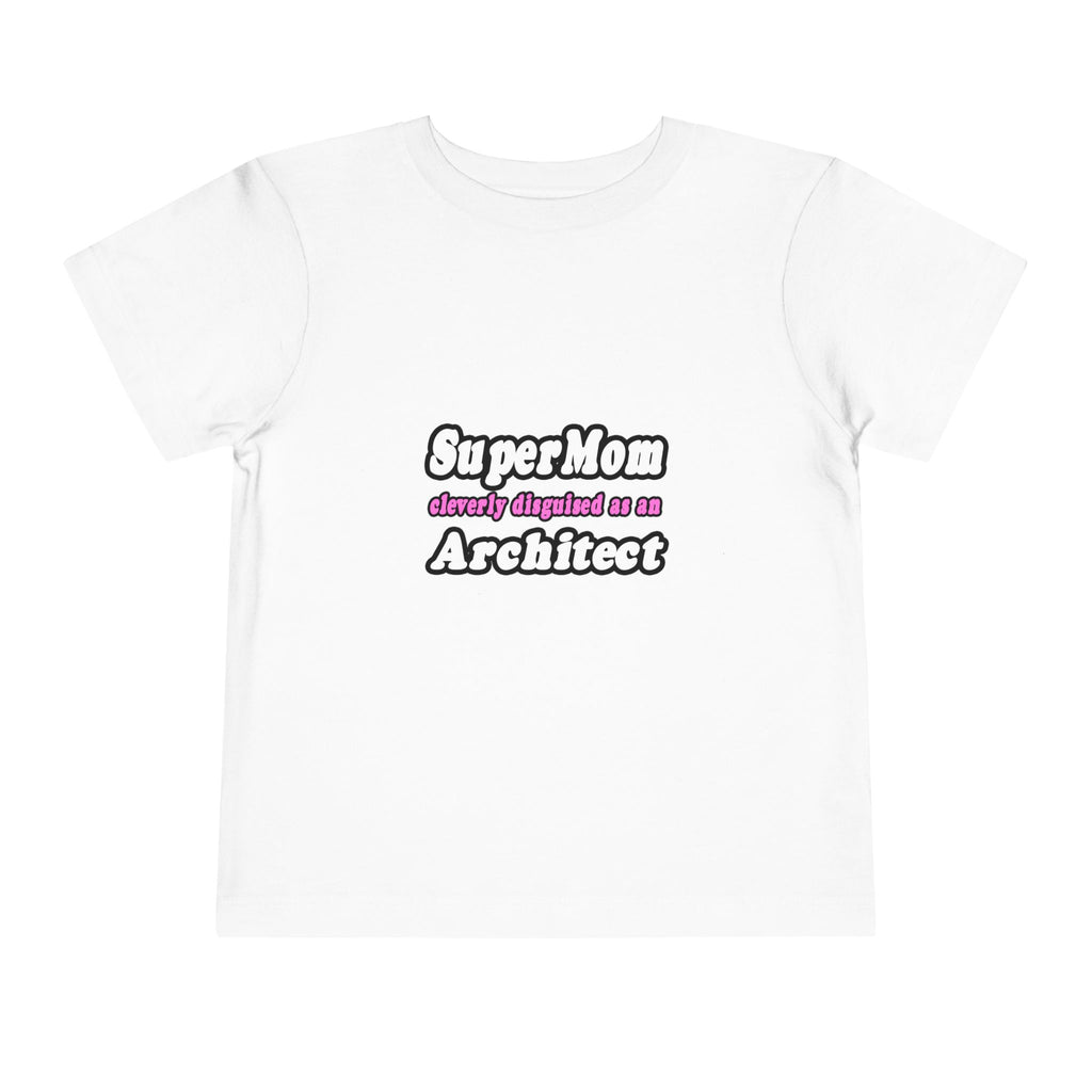 SuperMom...Architect - Toddler Short Sleeve Tee