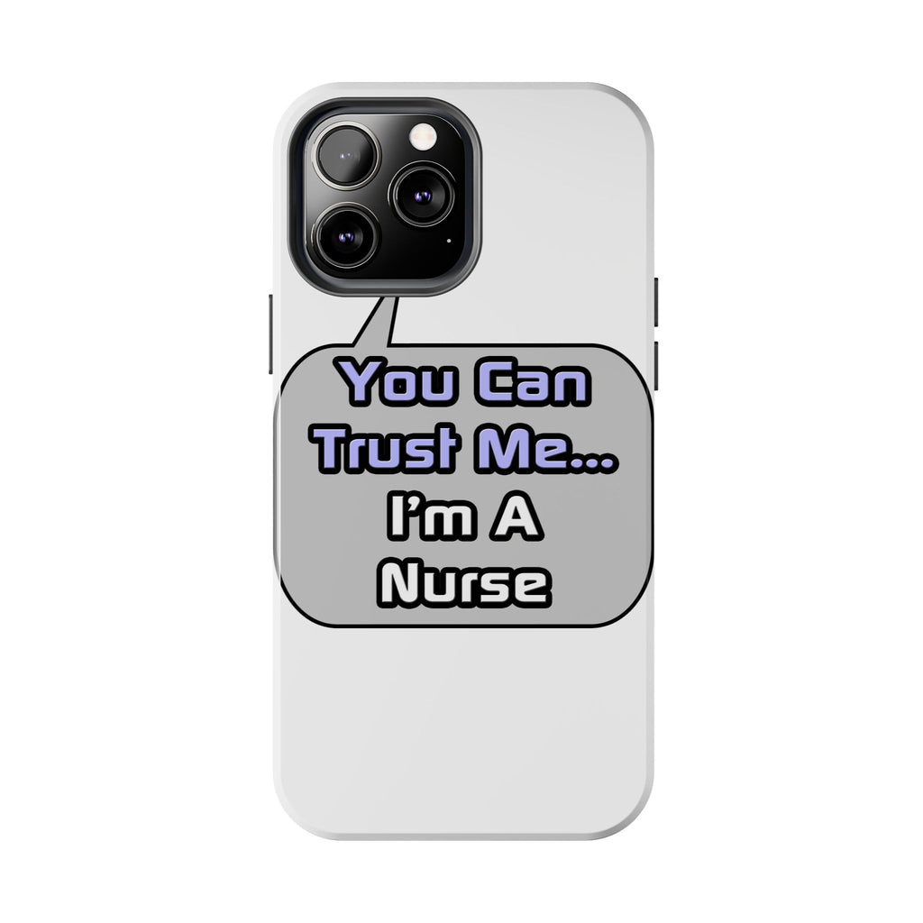 Trust Me .. I'm a Nurse - Tough Phone Cases