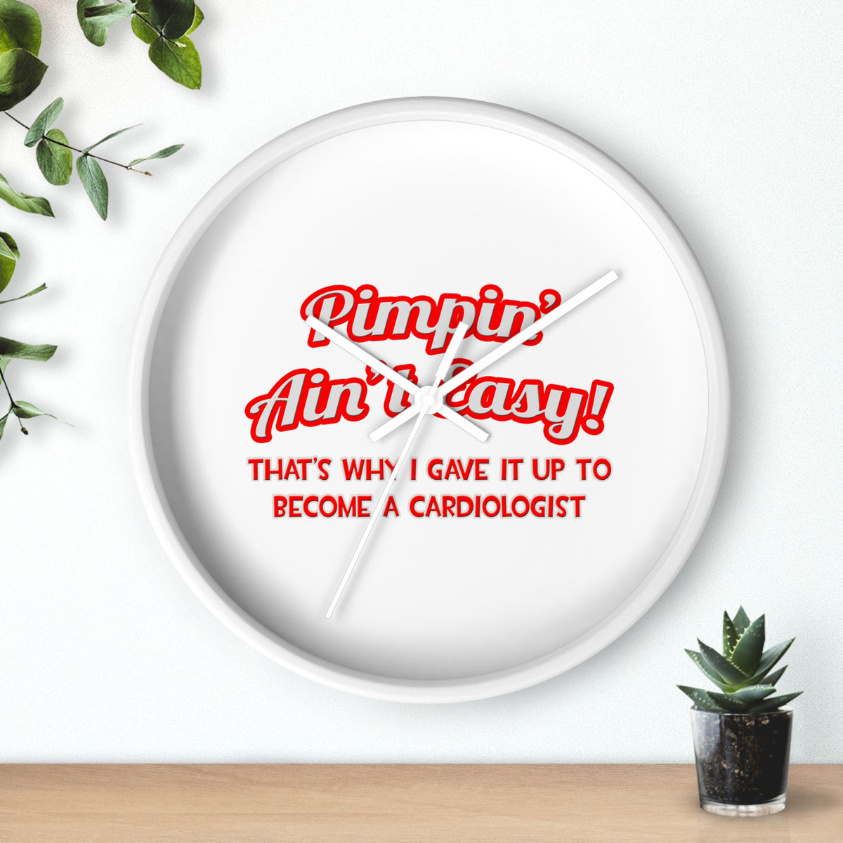 Pimpin' Ain't Easy .. Cardiologist - Wall Clock