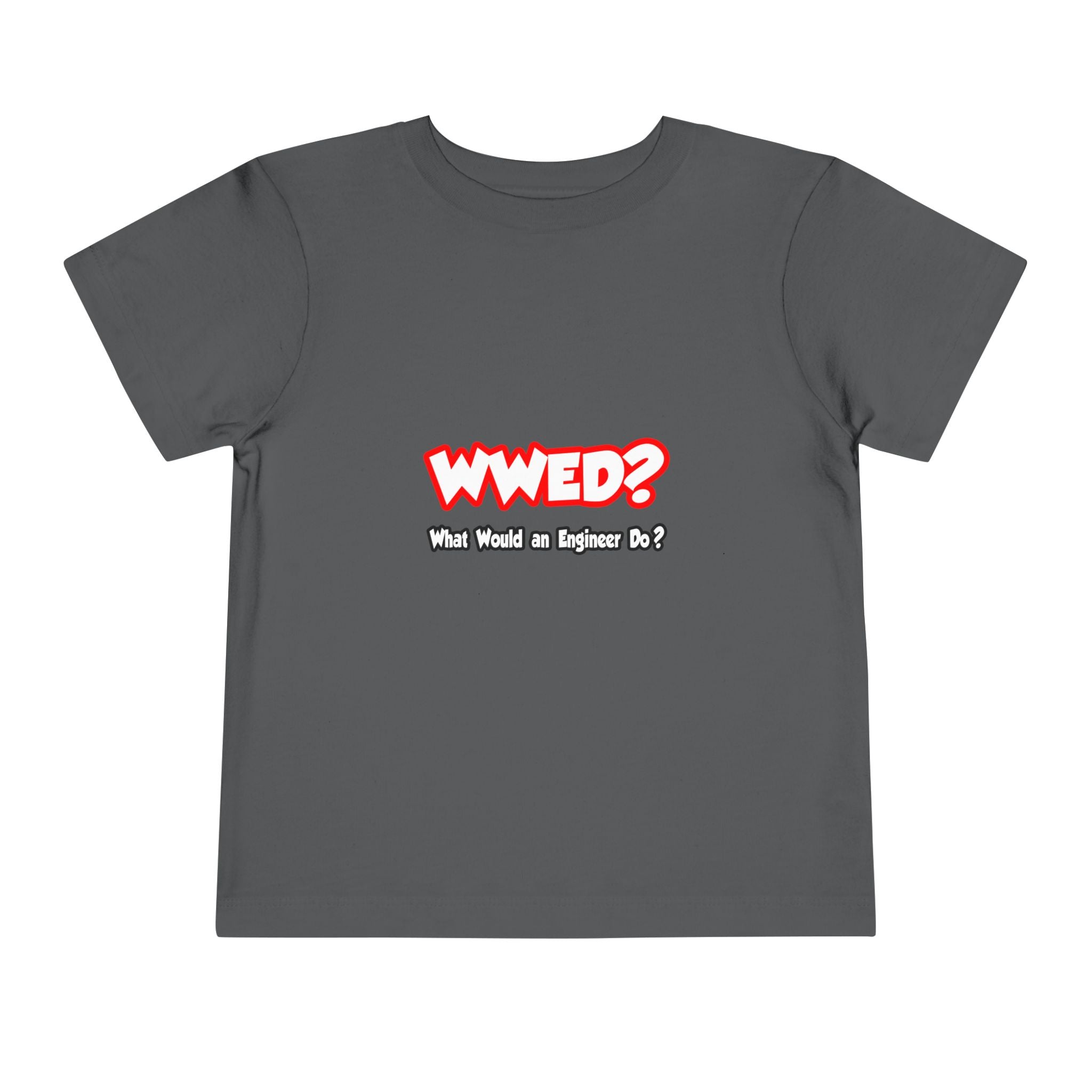 WWED...What Would an Engineer Do - Toddler Short Sleeve Tee