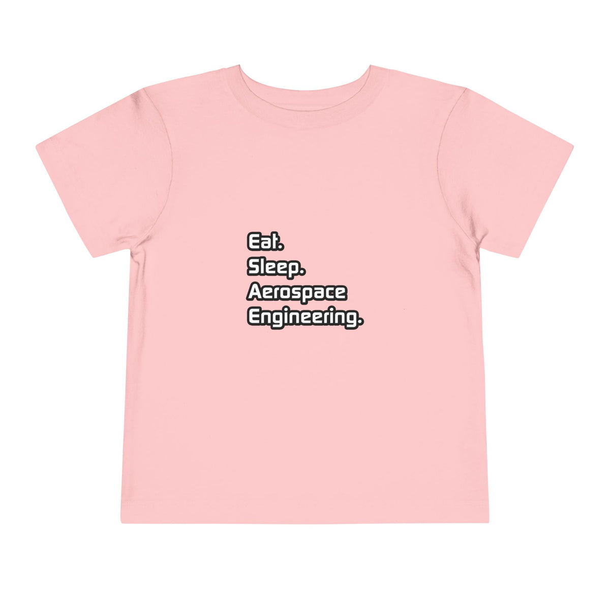 Eat. Sleep. Aerospace Engineering - Toddler Short Sleeve Tee