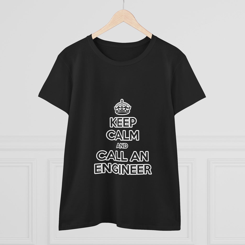 Keep Calm and Call an Engineer - Women's Midweight Cotton Tee