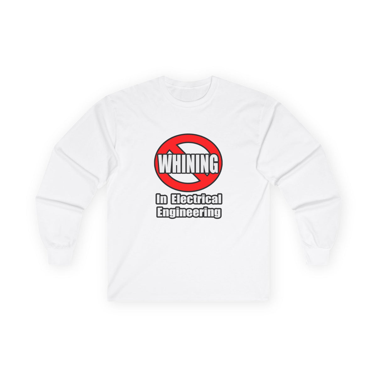 No Whining In Electrical Engineering - Unisex Ultra Cotton Long Sleeve Tee