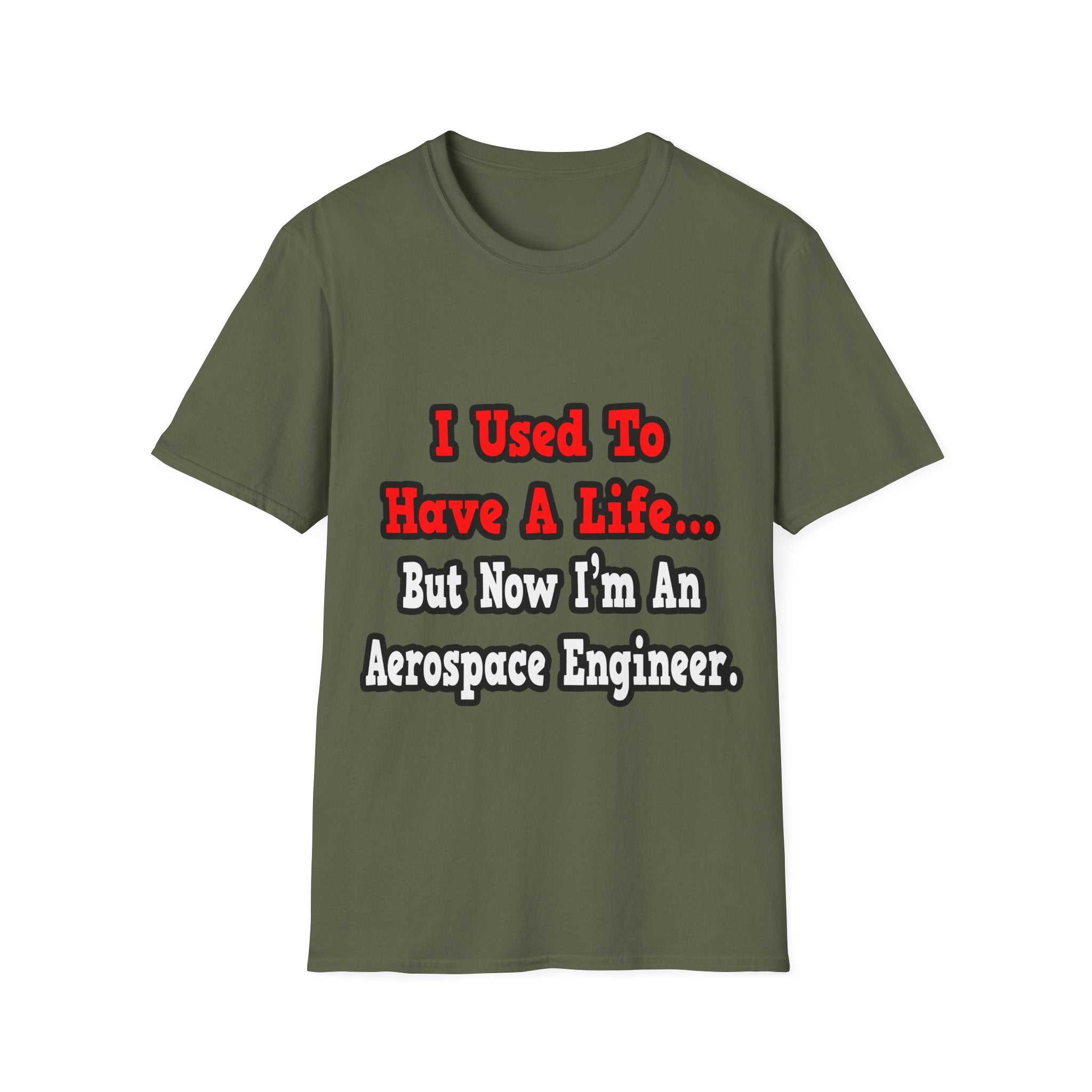 I Used to Have a Life...Aerospace Engineer - Unisex Softstyle T-Shirt