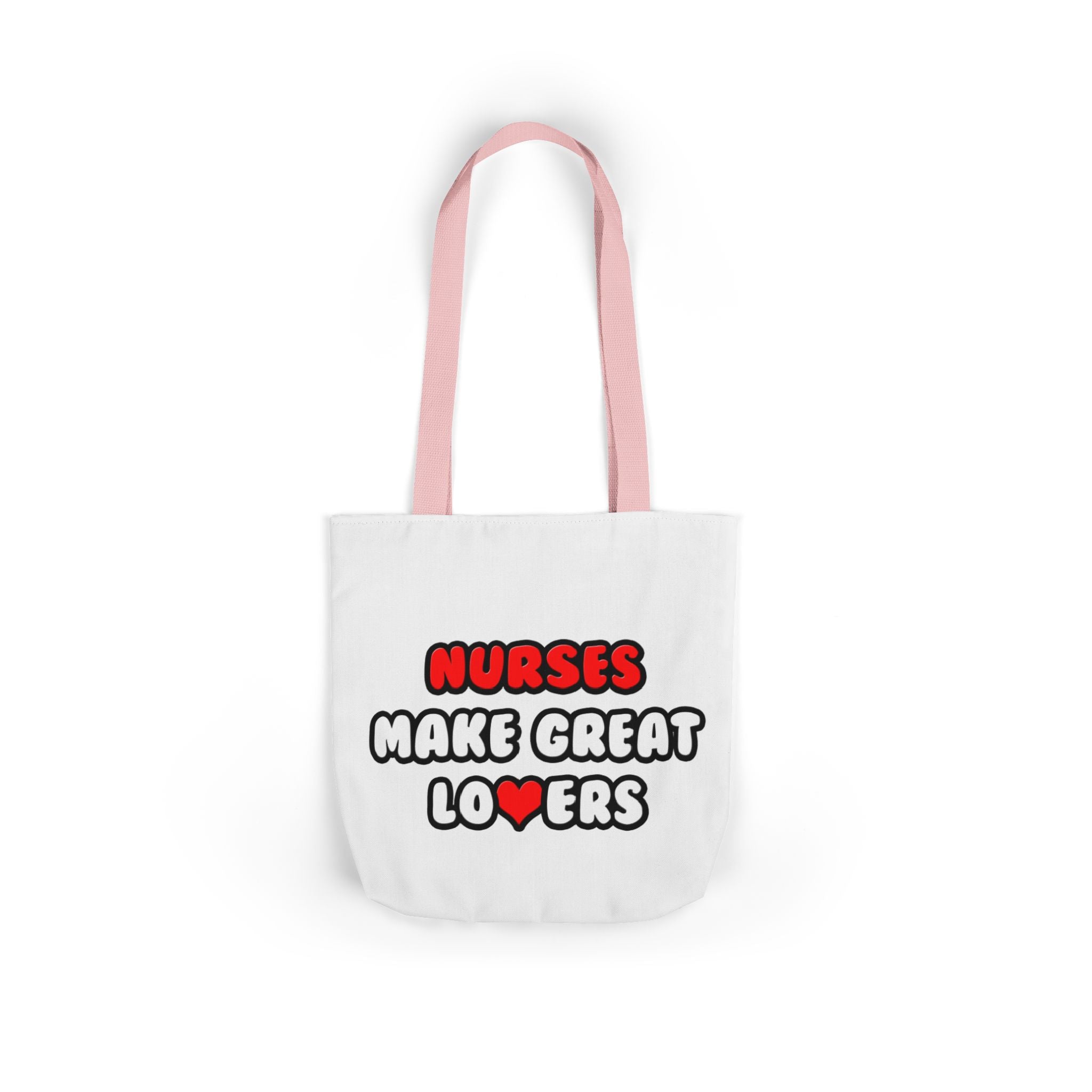 Nurses Make Great Lovers - Canvas Tote Bag, 5-Color Straps