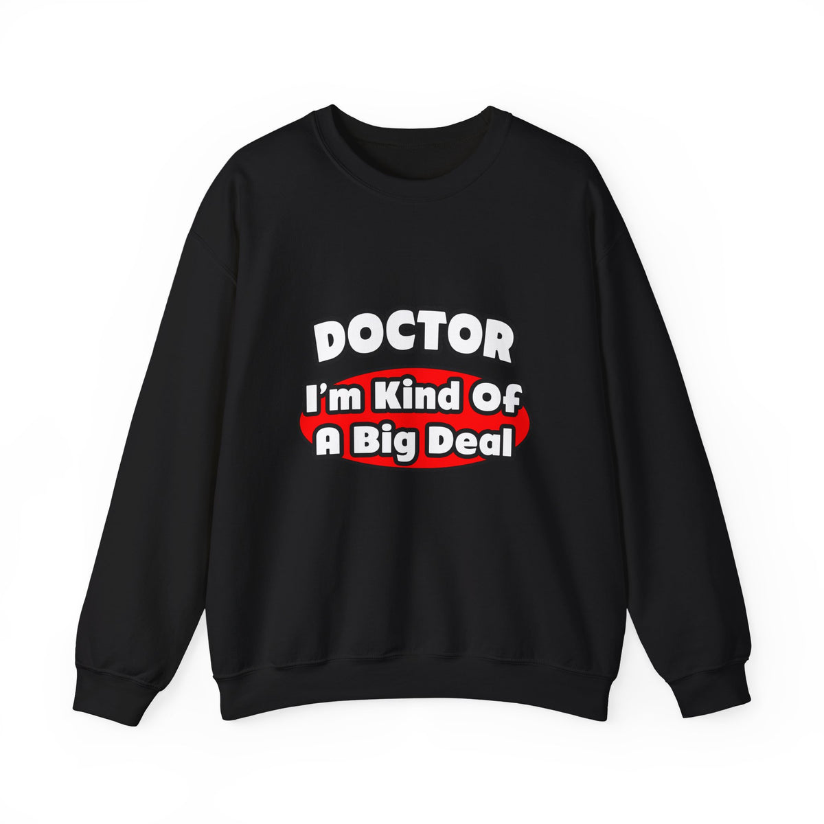 Doctor...Big Deal - Unisex Heavy Blend™ Crewneck Sweatshirt