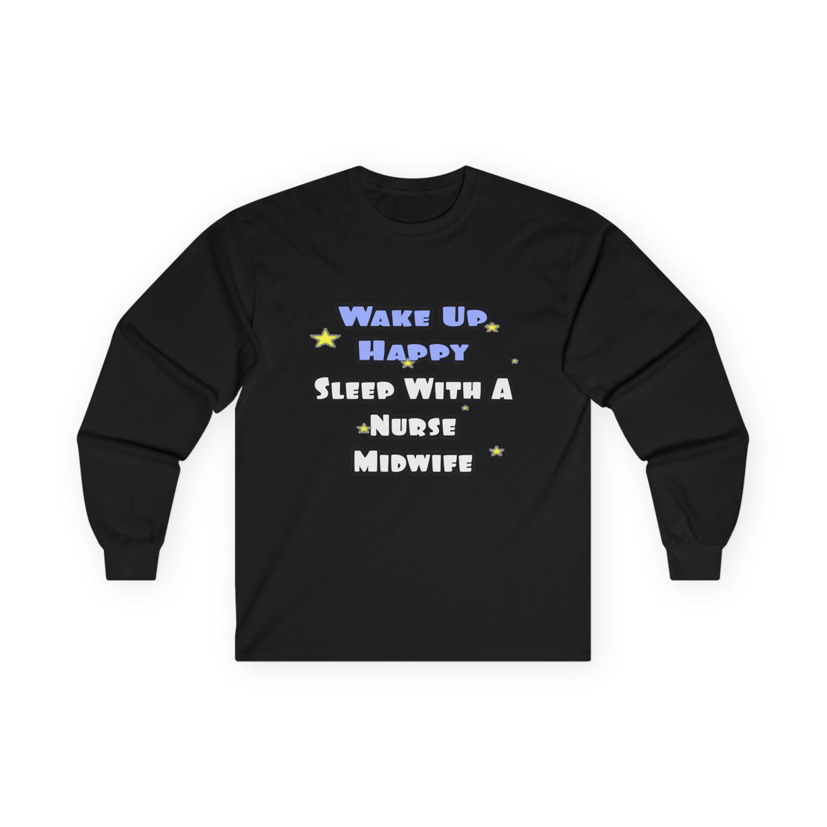 Wake Up Happy .. Sleep With Nurse Midwife - Unisex Ultra Cotton Long Sleeve Tee