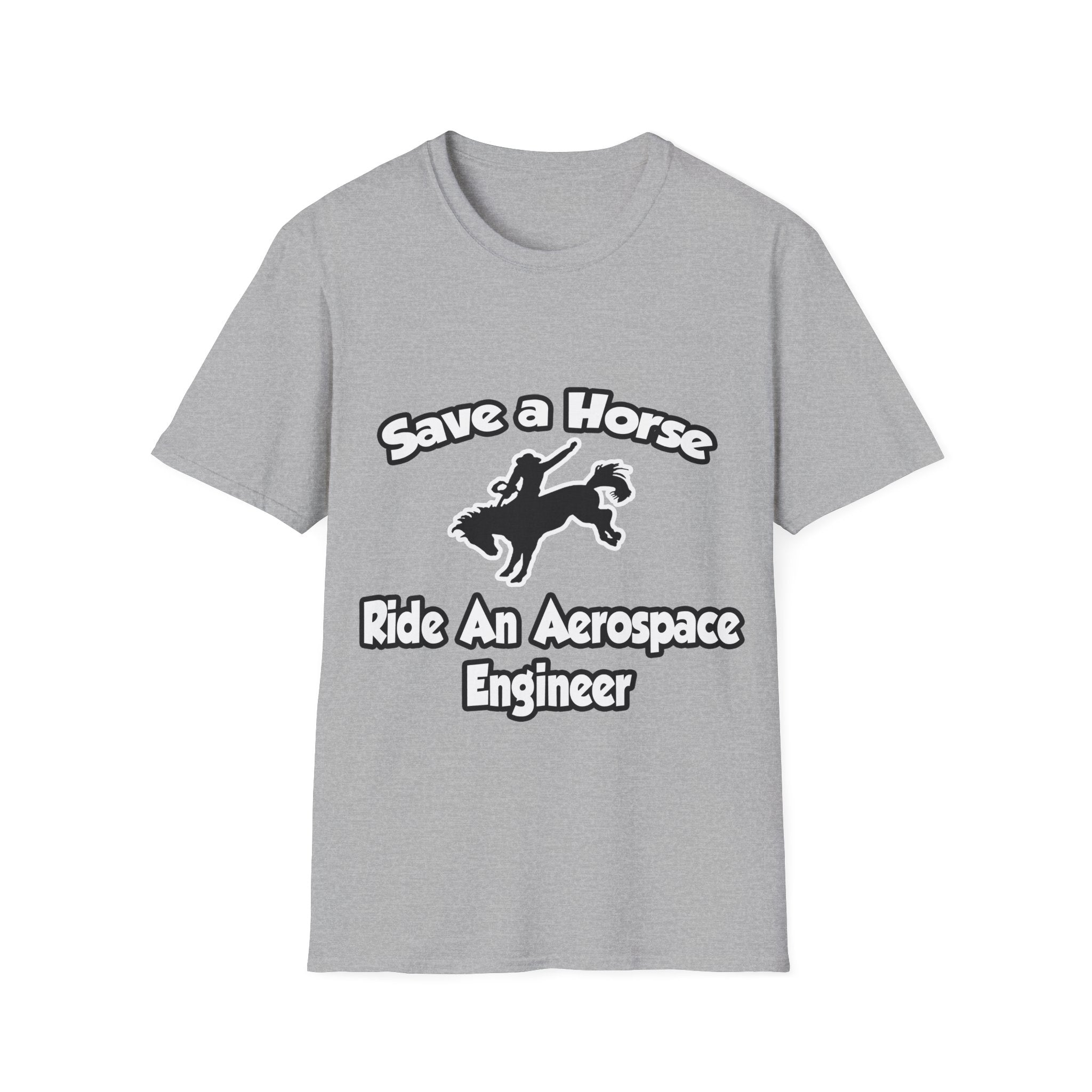 Save a Horse, Ride an Aerospace Engineer - Unisex Softstyle T-Shirt
