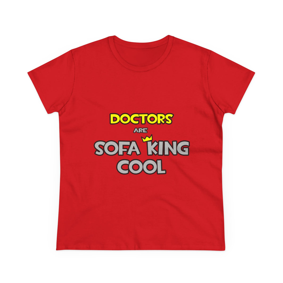 Doctors Are Sofa King Cool - Women's Midweight Cotton Tee