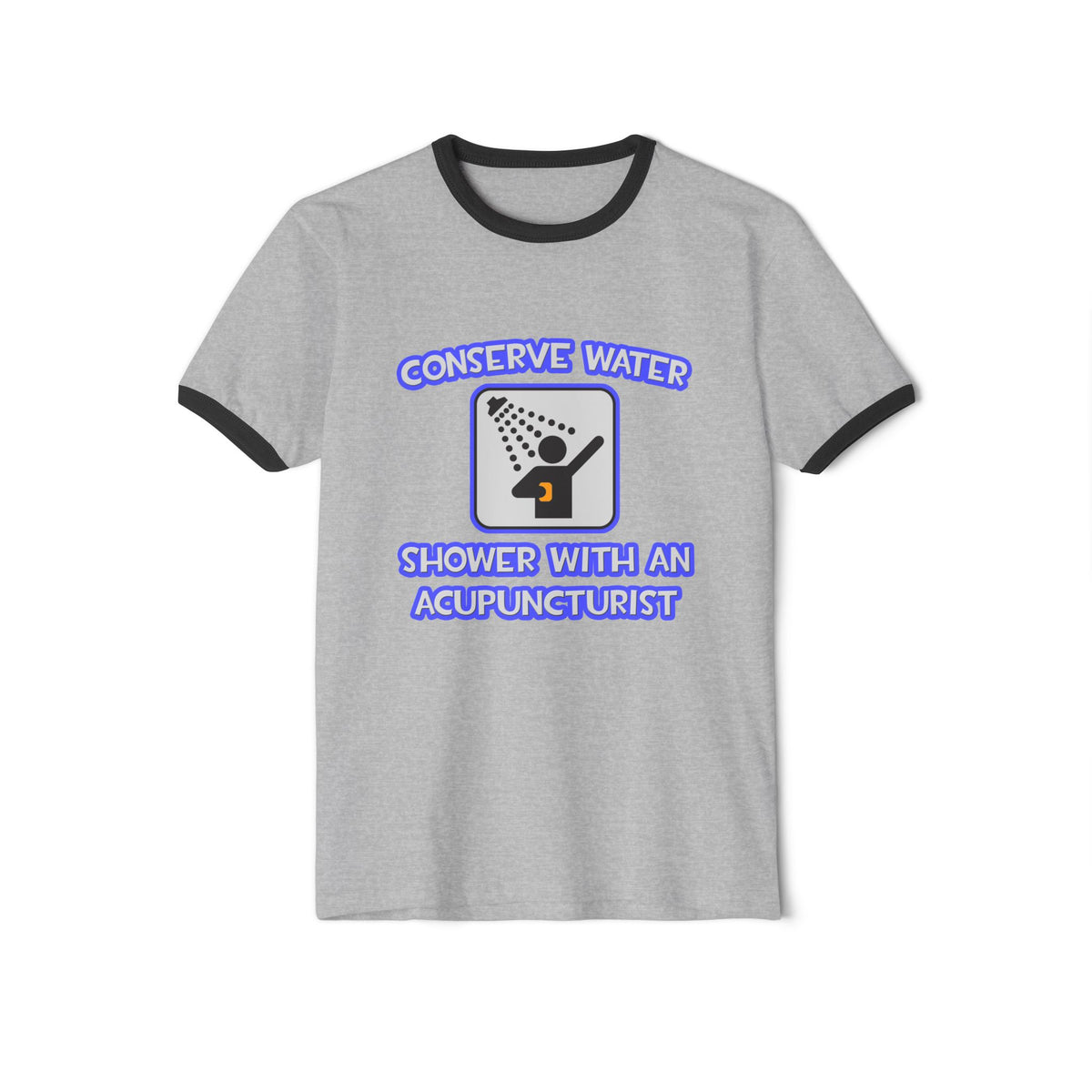 Conserve Water .. Shower With a Acupuncturist - Unisex Cotton Ringer T-Shirt