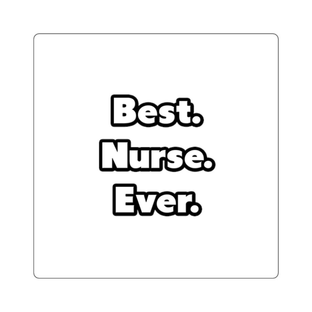 Best. Nurse. Ever - Square Stickers