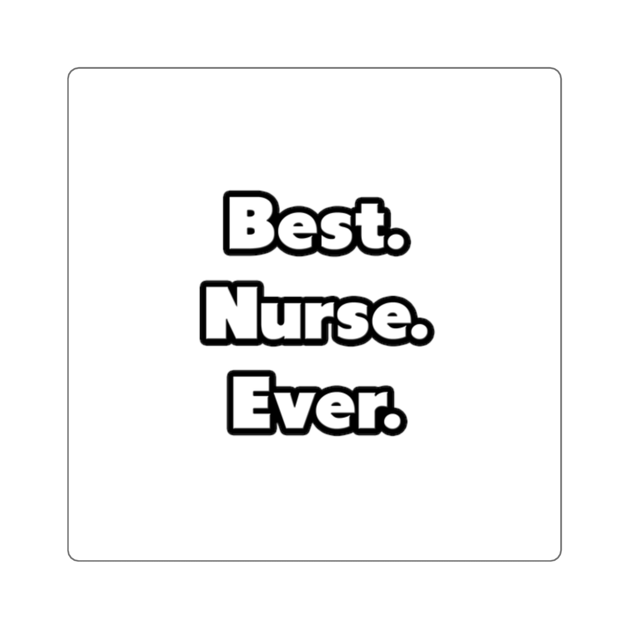 Best. Nurse. Ever - Square Stickers