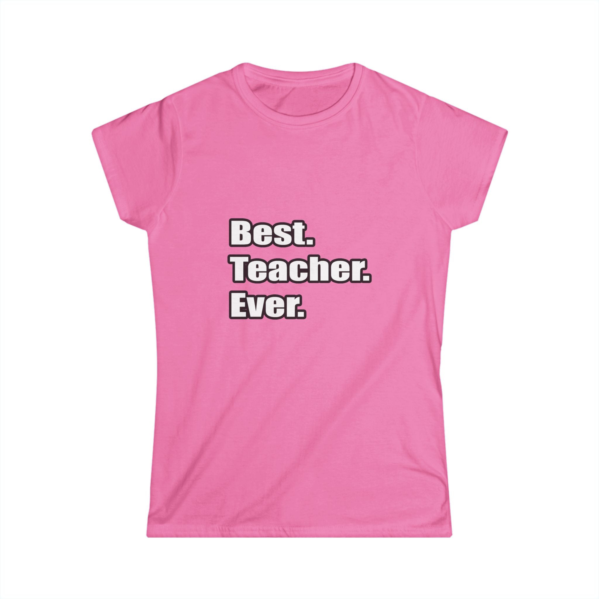 best teacher ever - Women's Softstyle Tee