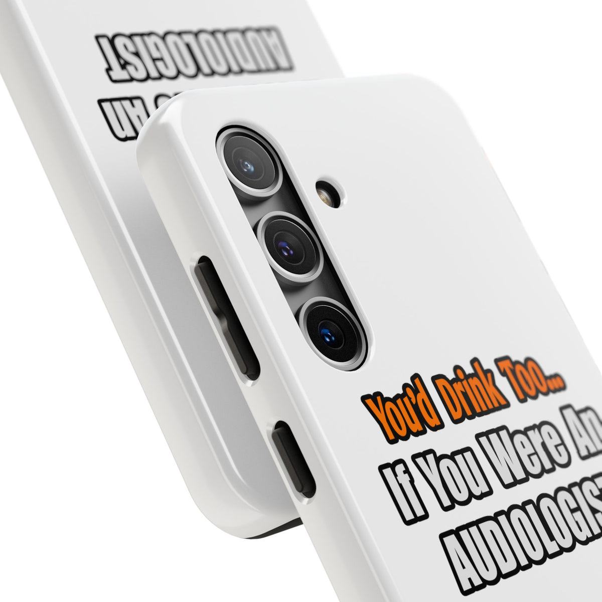 You'd Drink Too...Audiologist - Tough Phone Cases