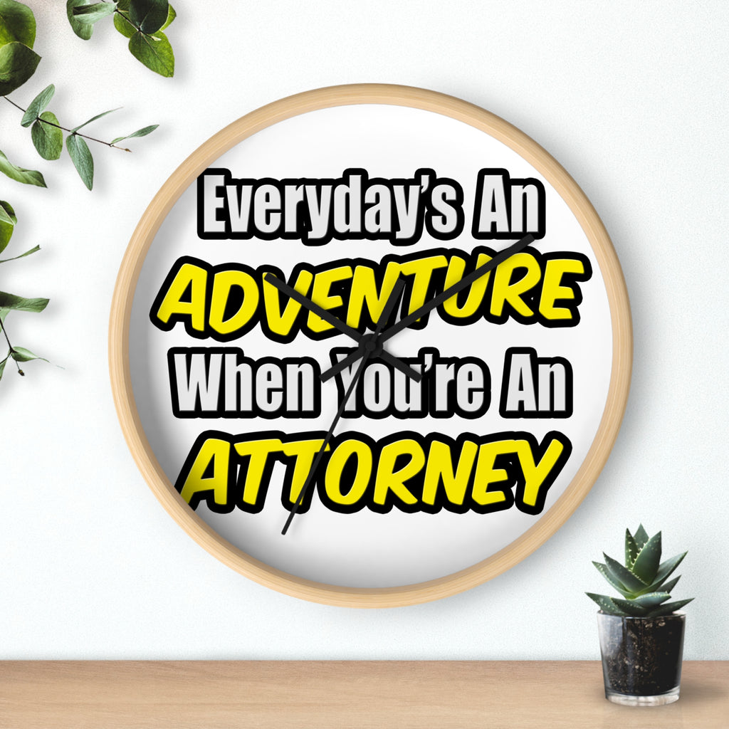 Everyday's An Adventure...Attorney - Wall Clock