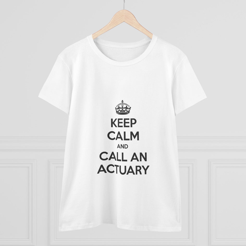 Keep Calm and Call an Actuary - Women's Midweight Cotton Tee