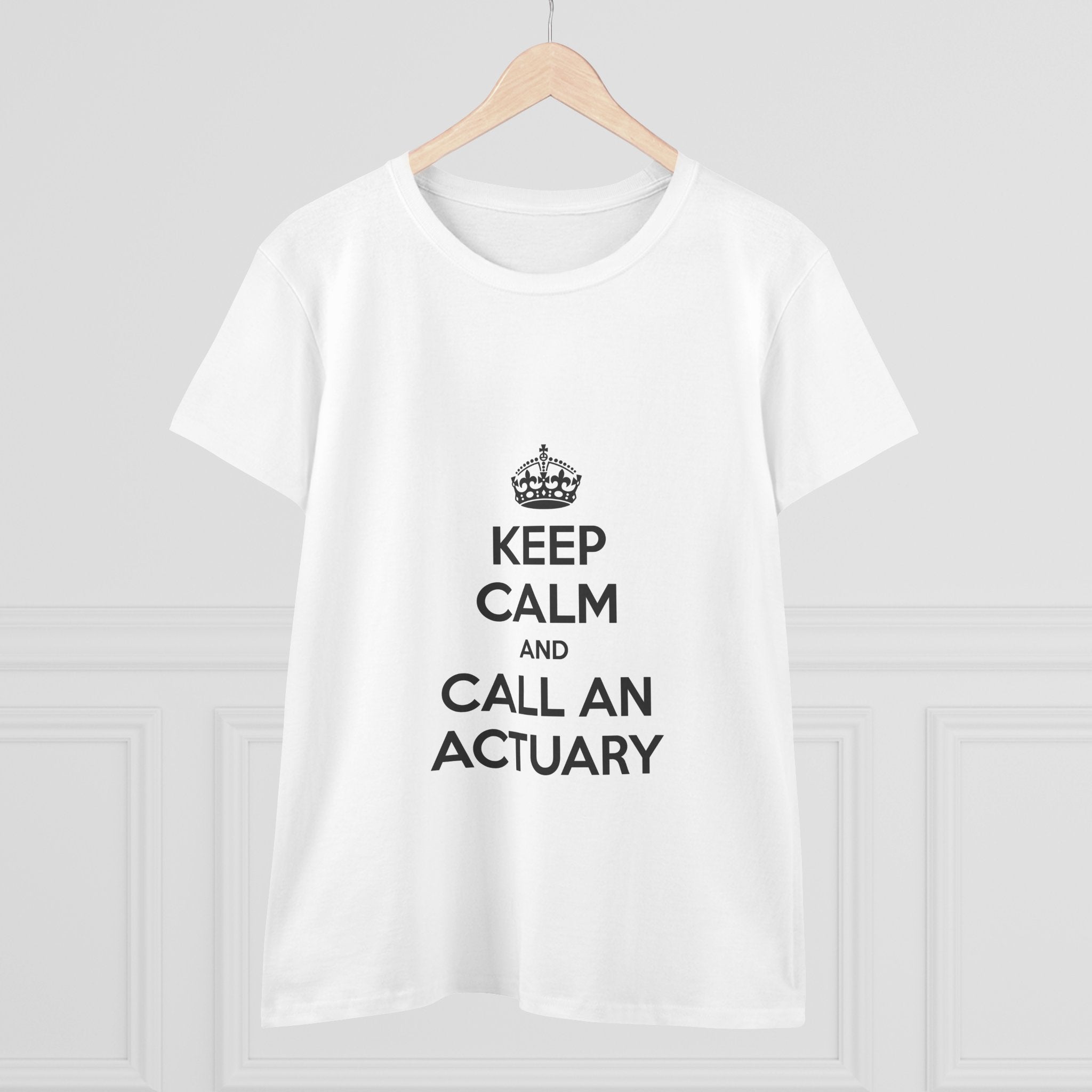 Keep Calm and Call an Actuary - Women's Midweight Cotton Tee