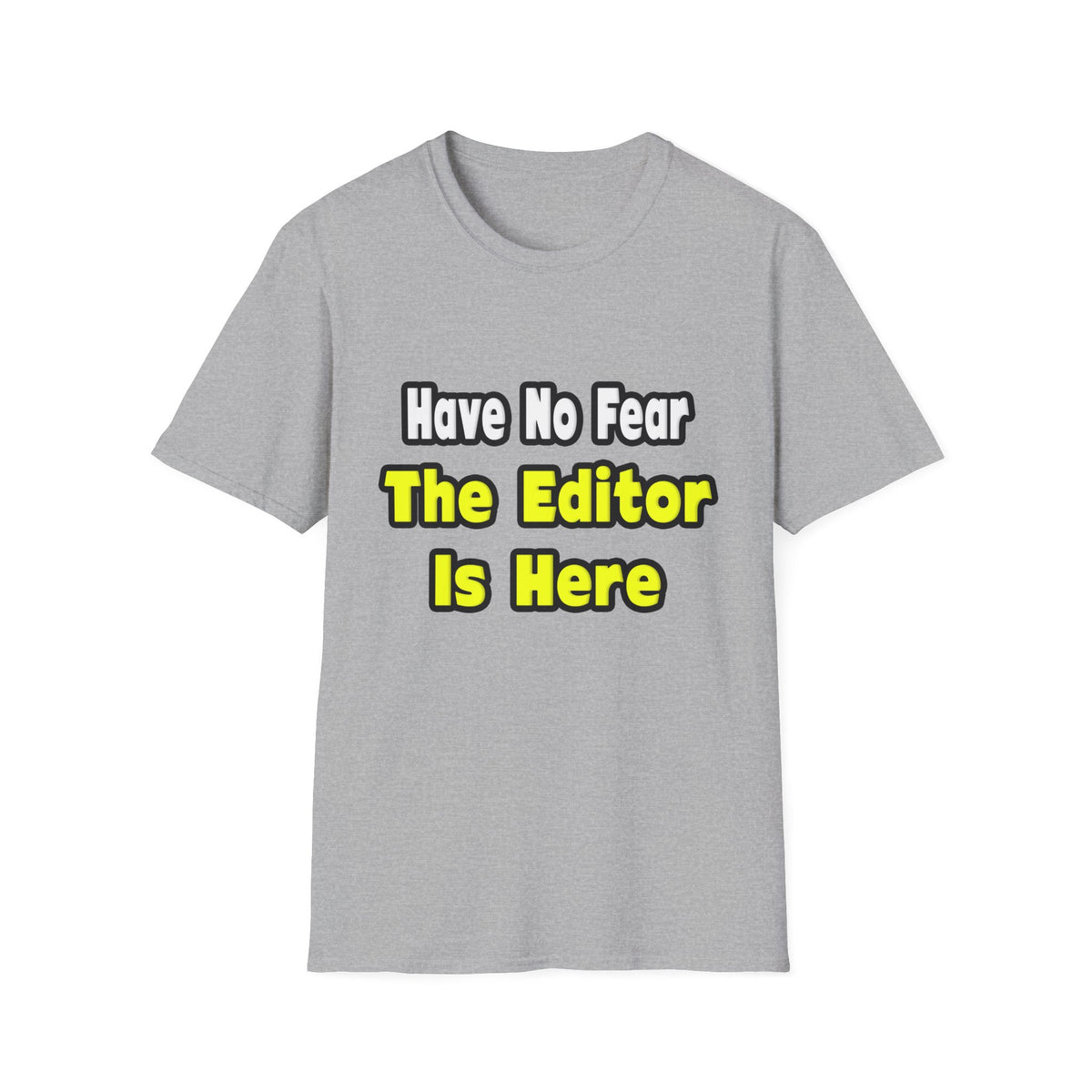 No Fear, The Editor Is Here - Unisex Softstyle T-Shirt