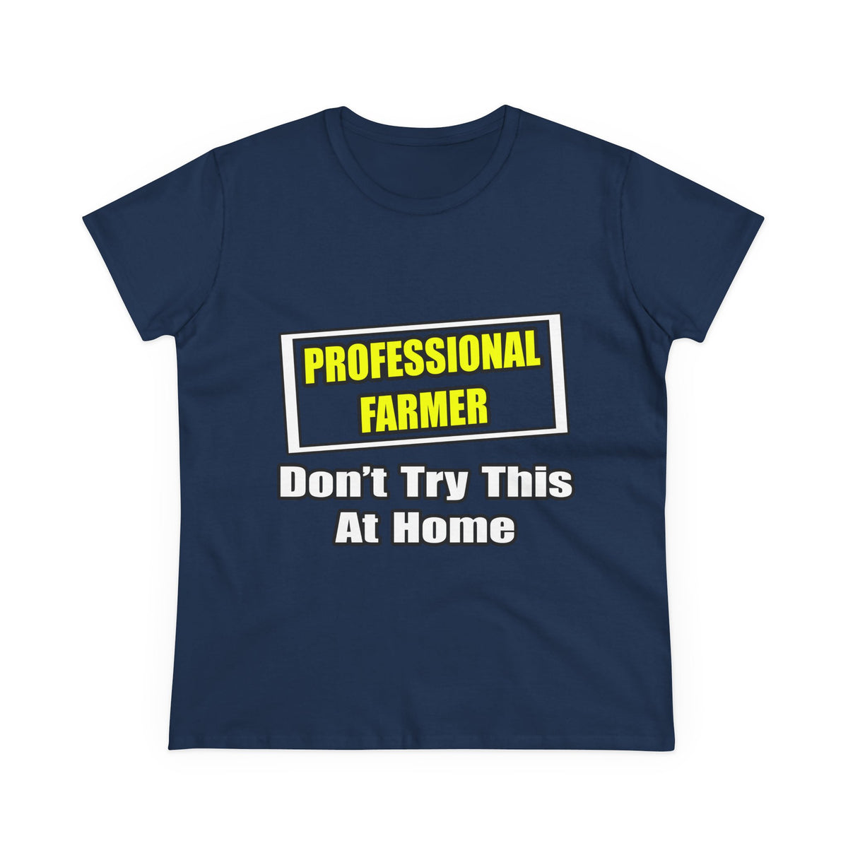 Professional Farmer...Don't Try This At Home - Women's Midweight Cotton Tee