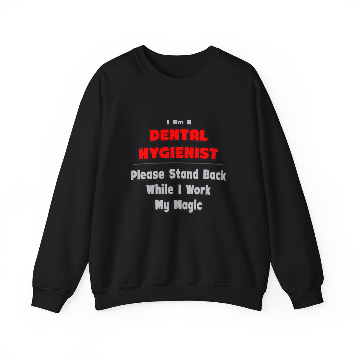 Dental Hygienist...Work My Magic - Unisex Heavy Blend™ Crewneck Sweatshirt