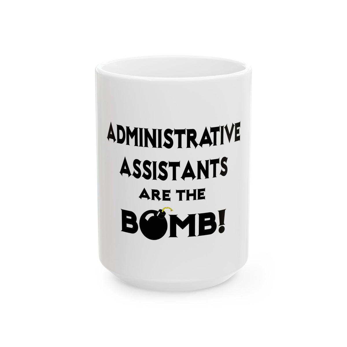 Administrative Assistants Are The Bomb! (2) - Ceramic Mug, (11oz, 15oz)