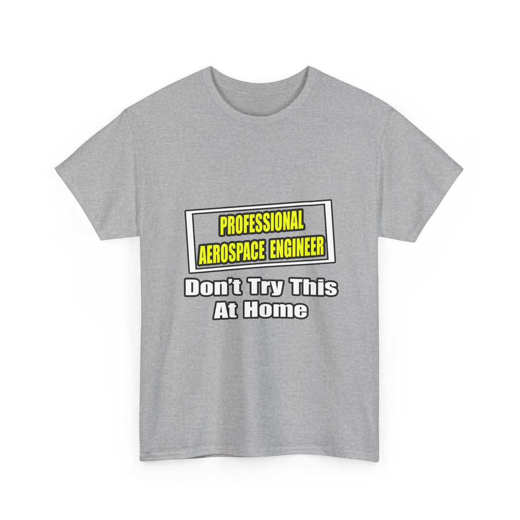 Professional Aerospace Engineer...Joke - Unisex Heavy Cotton Tee