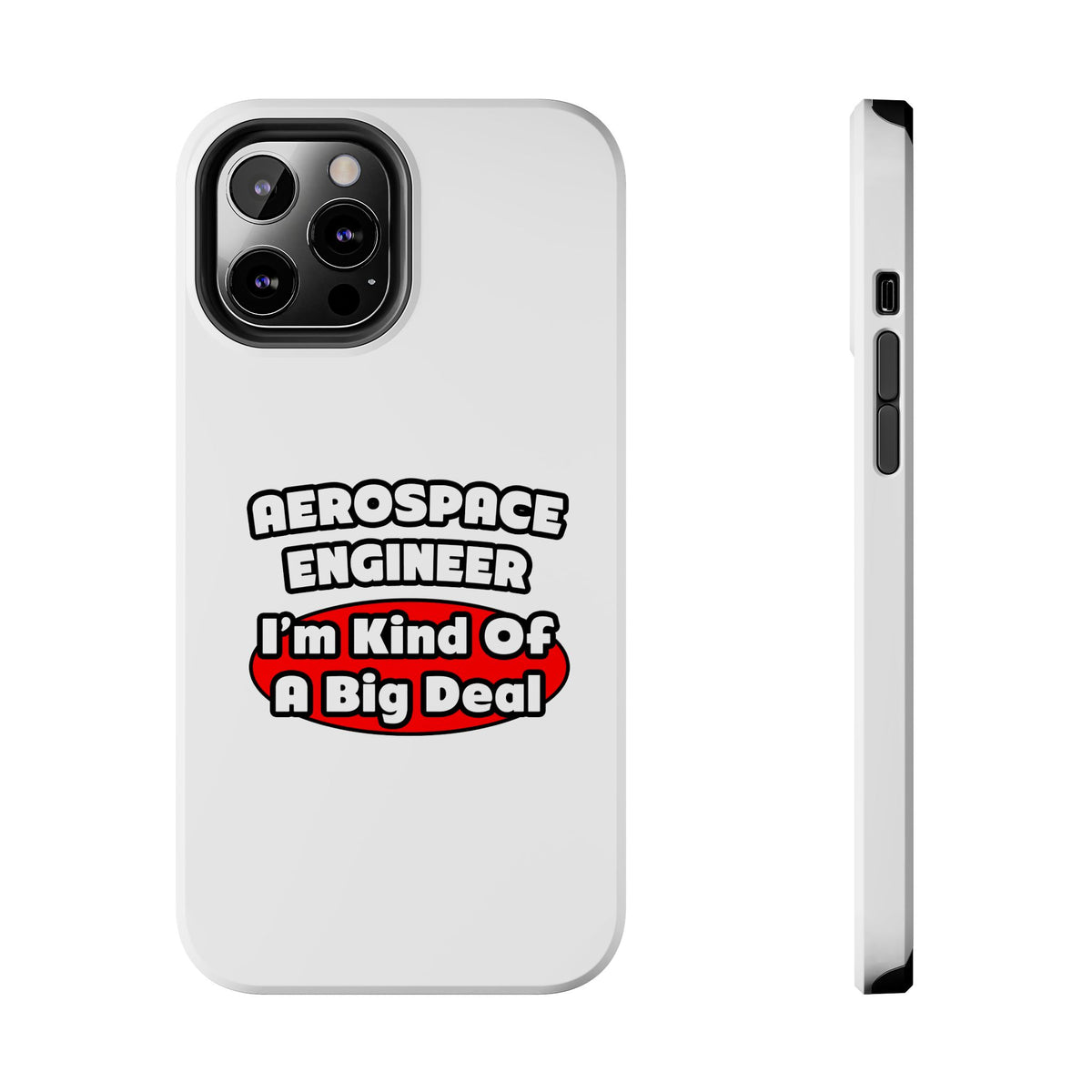 Aerospace Engineer...Big Deal - Tough Phone Cases