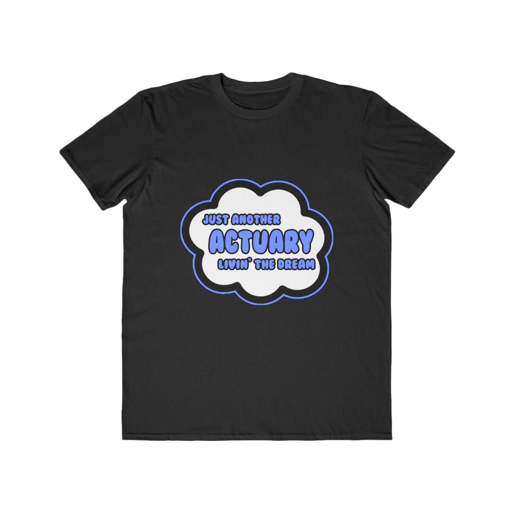 Actuary .. Livin' The Dream - Men's Lightweight Fashion Tee