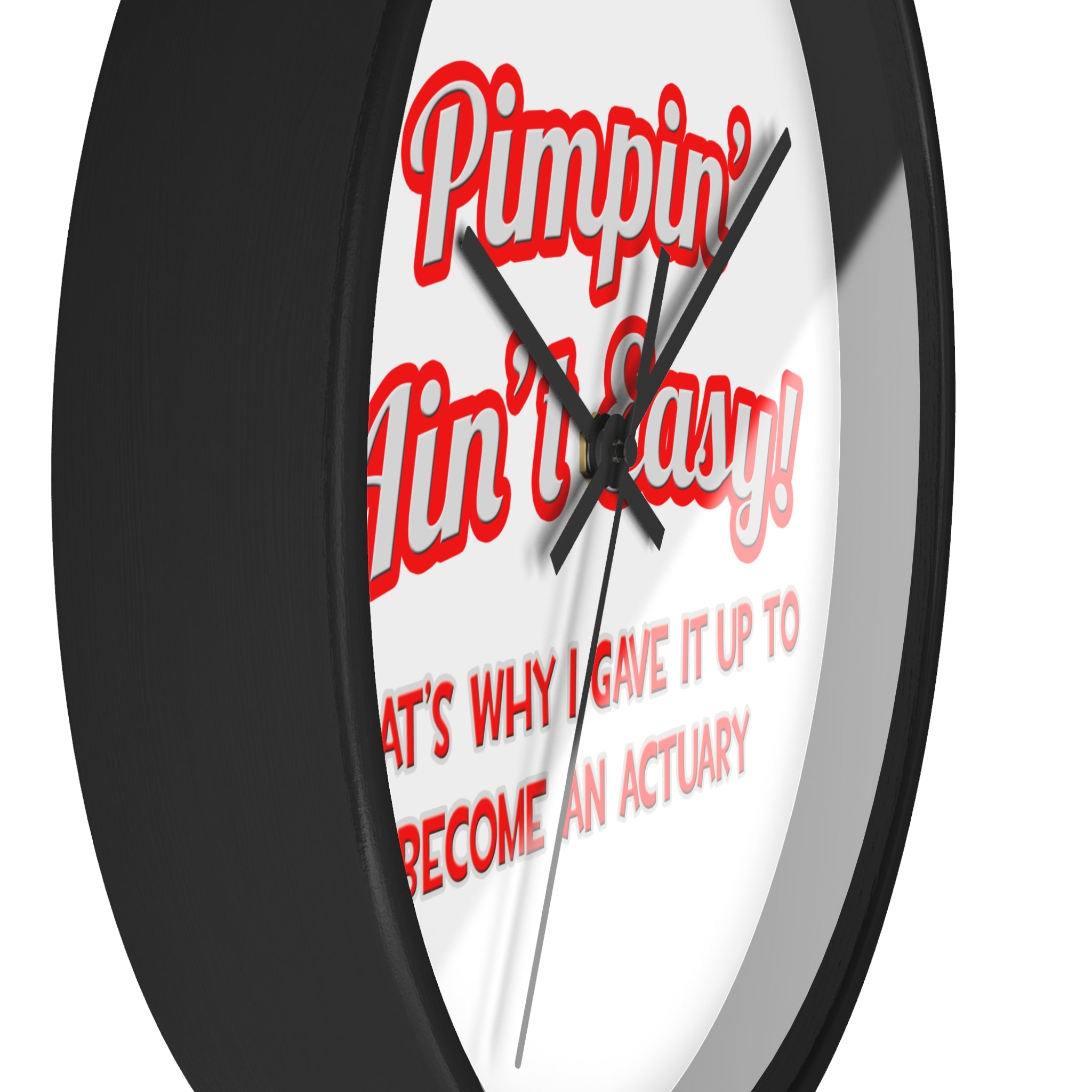 Pimpin' Ain't Easy ... Actuary - Wall Clock