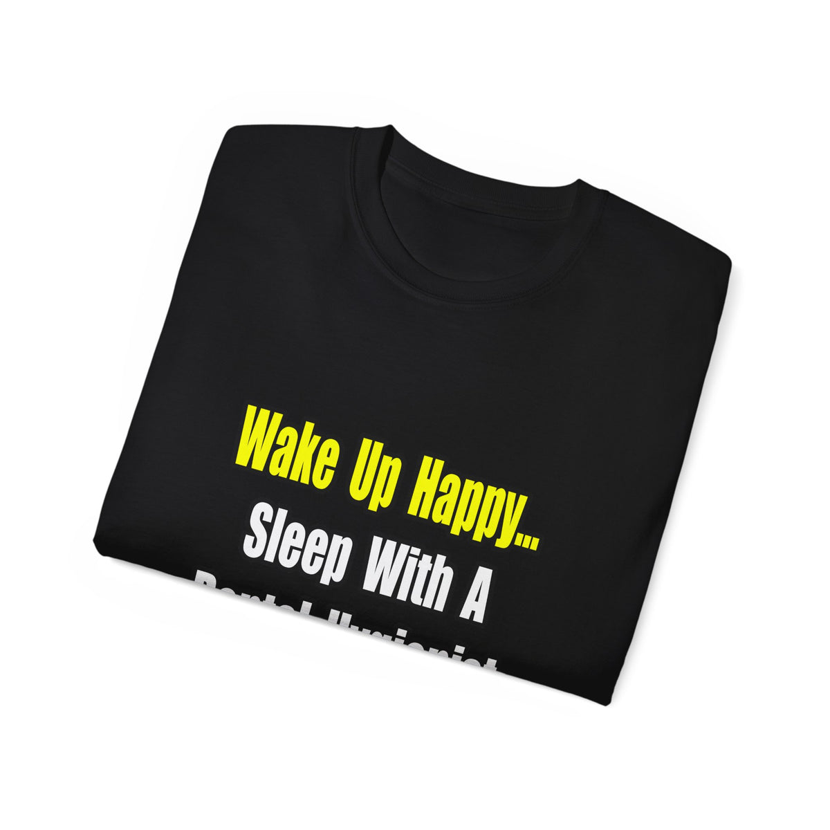 Sleep With A Dental Hygienist - Unisex Ultra Cotton Tee