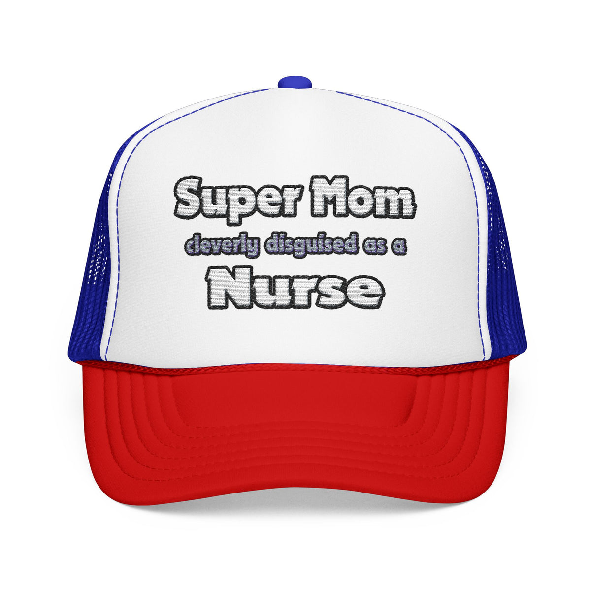 Super Mom ... Nurse - Foam Trucker Hat