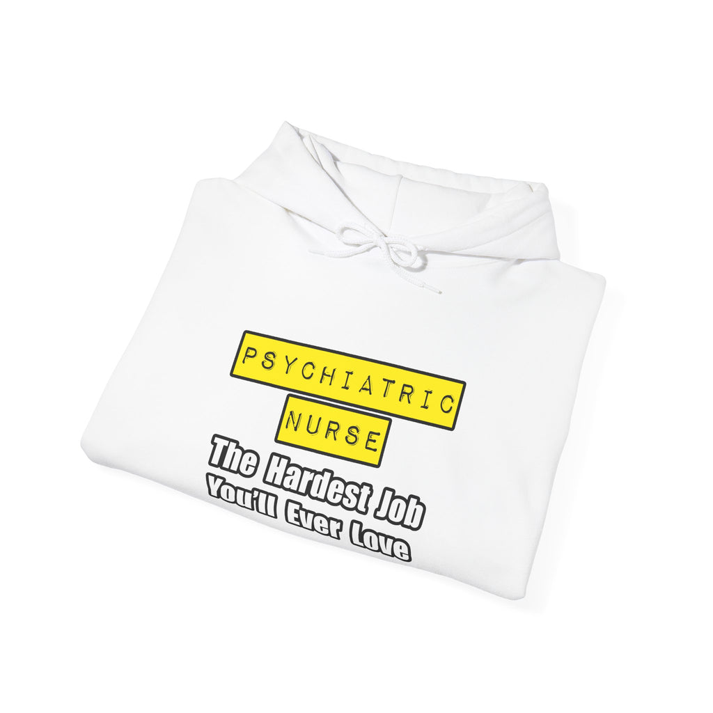 Psychiatric Nurse...Hardest Job You'll Ever Love - Unisex Heavy Blend™ Hooded Sweatshirt