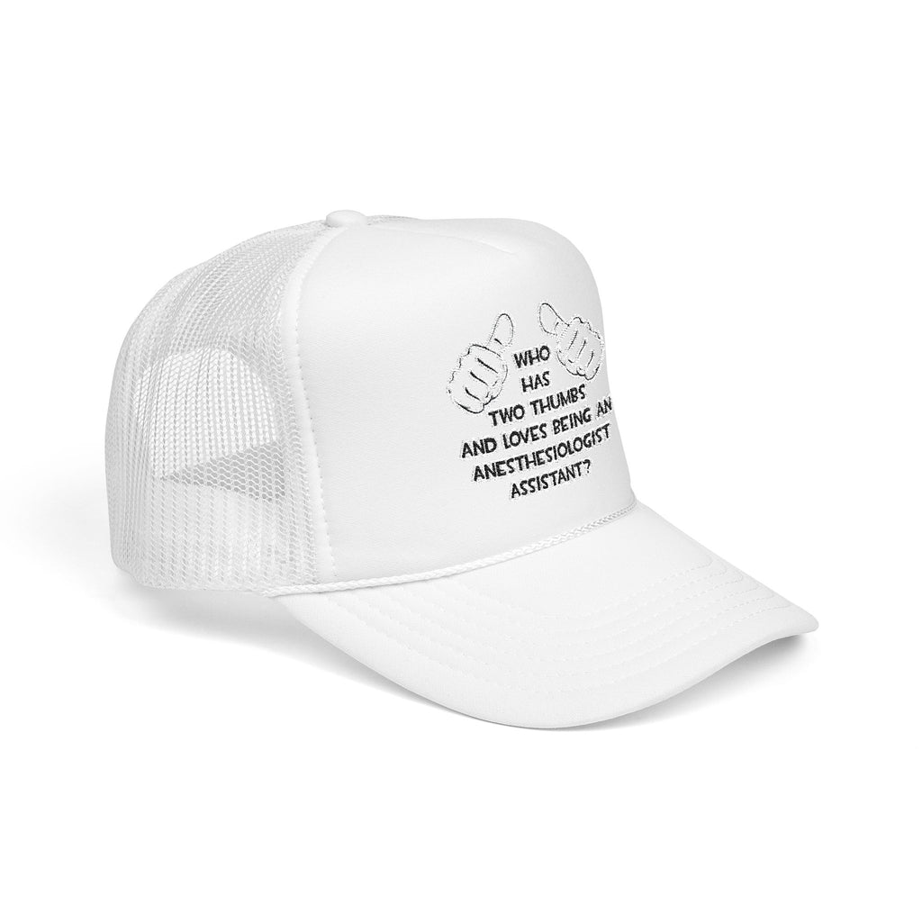 Two Thumbs .. Anesthesiologist Assistant - Foam Trucker Hat