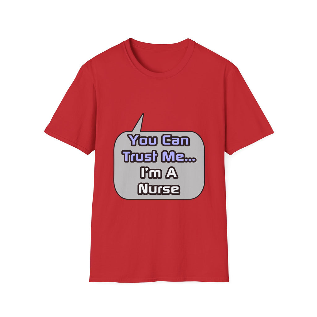 Trust Me .. I'm a Nurse - Unisex Softstyle T-Shirt