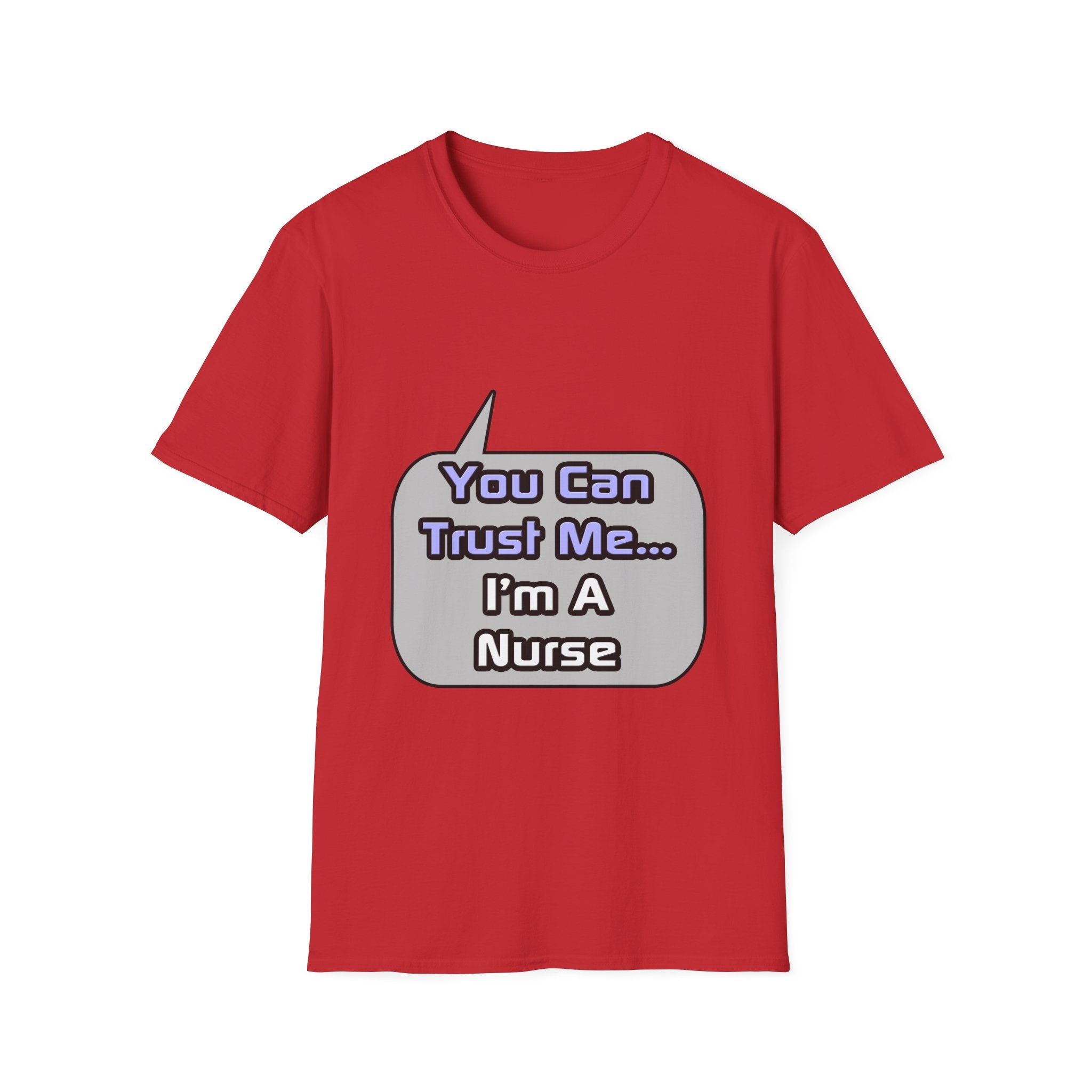 Trust Me .. I'm a Nurse - Unisex Softstyle T-Shirt