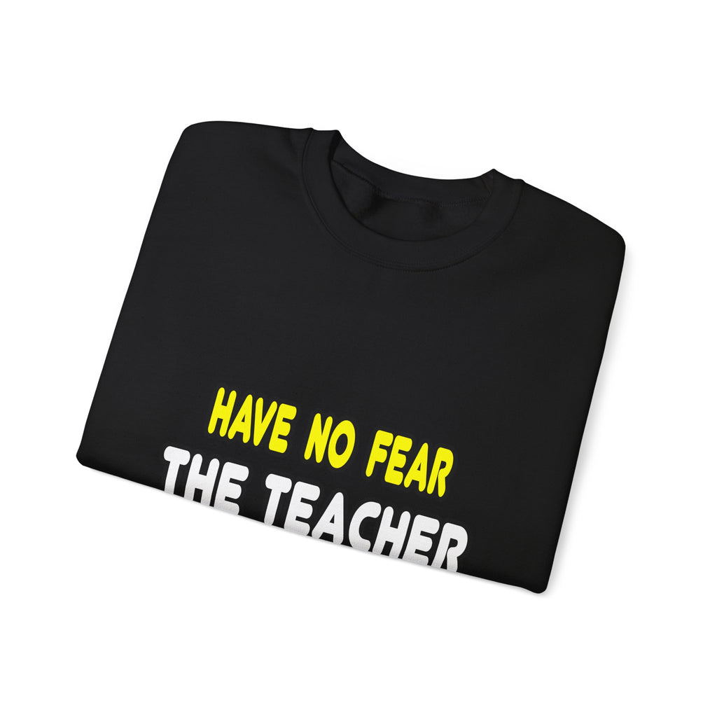 Have No Fear, The Teacher Is Here - Unisex Heavy Blend™ Crewneck Sweatshirt