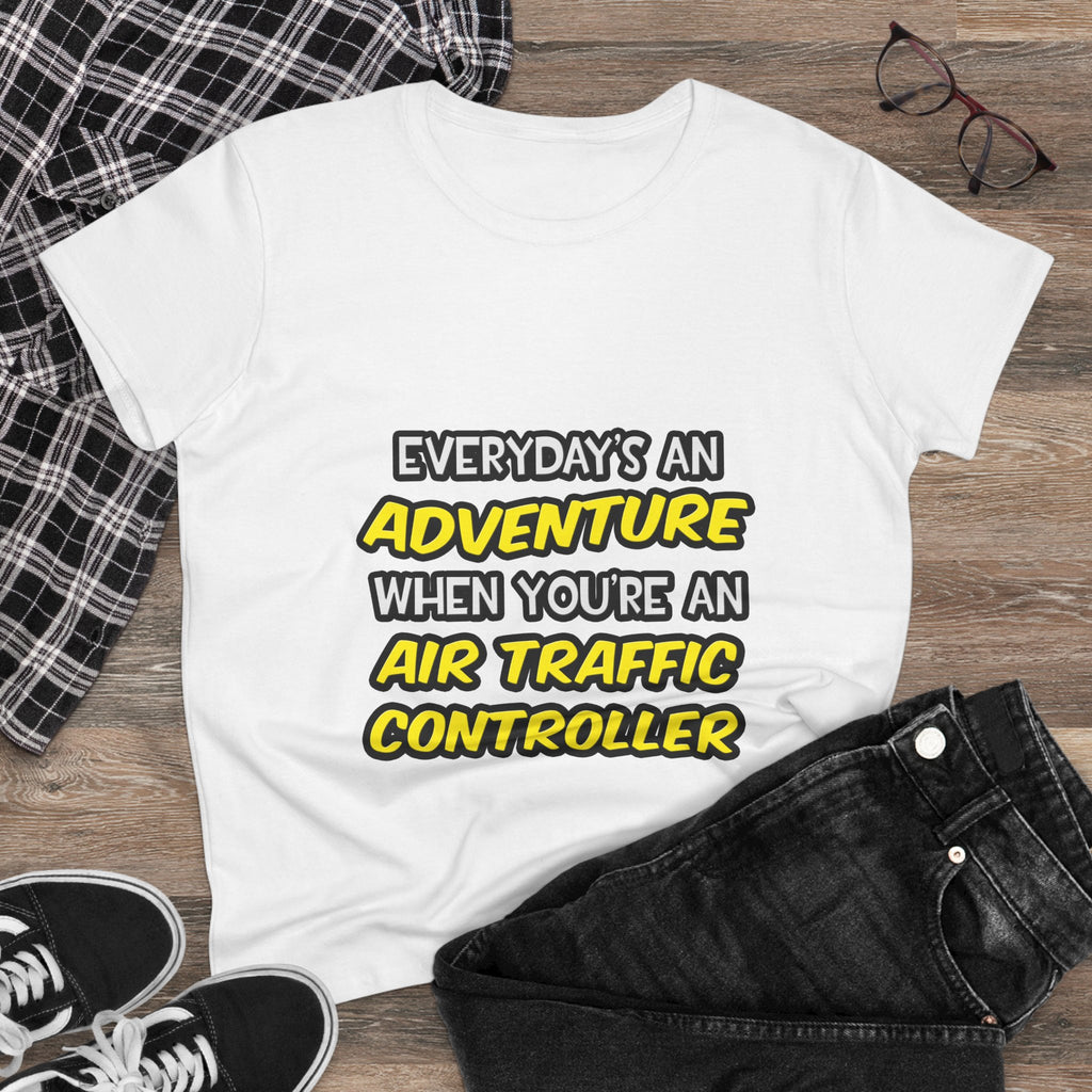 Everyday's An Adventure ... Air Traffic Controller - Women's Midweight Cotton Tee