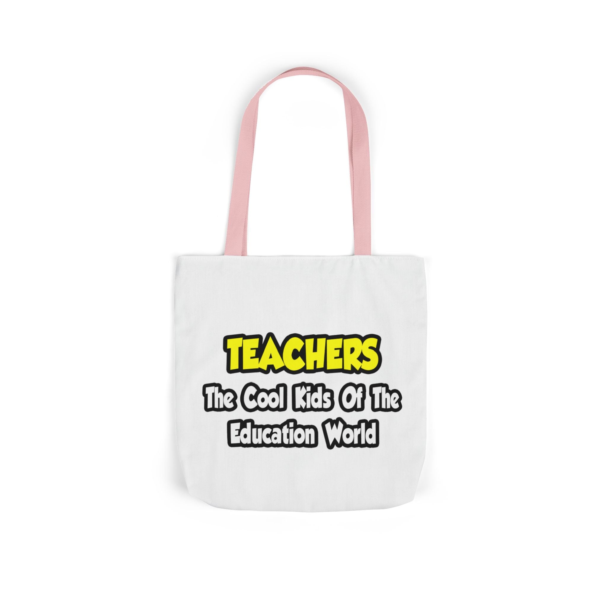 Teachers...Cool Kids of Education World - Canvas Tote Bag, 5-Color Straps