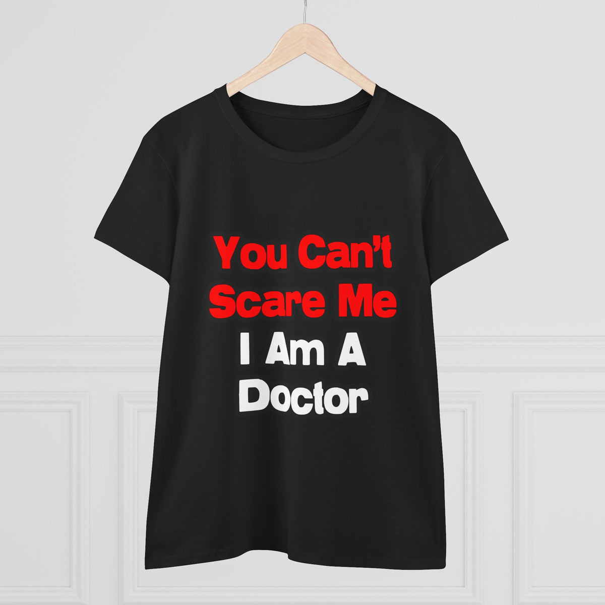 You Can't Scare Me...Doctor - Women's Midweight Cotton Tee
