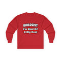 Biologist...Big Deal - Unisex Ultra Cotton Long Sleeve Tee