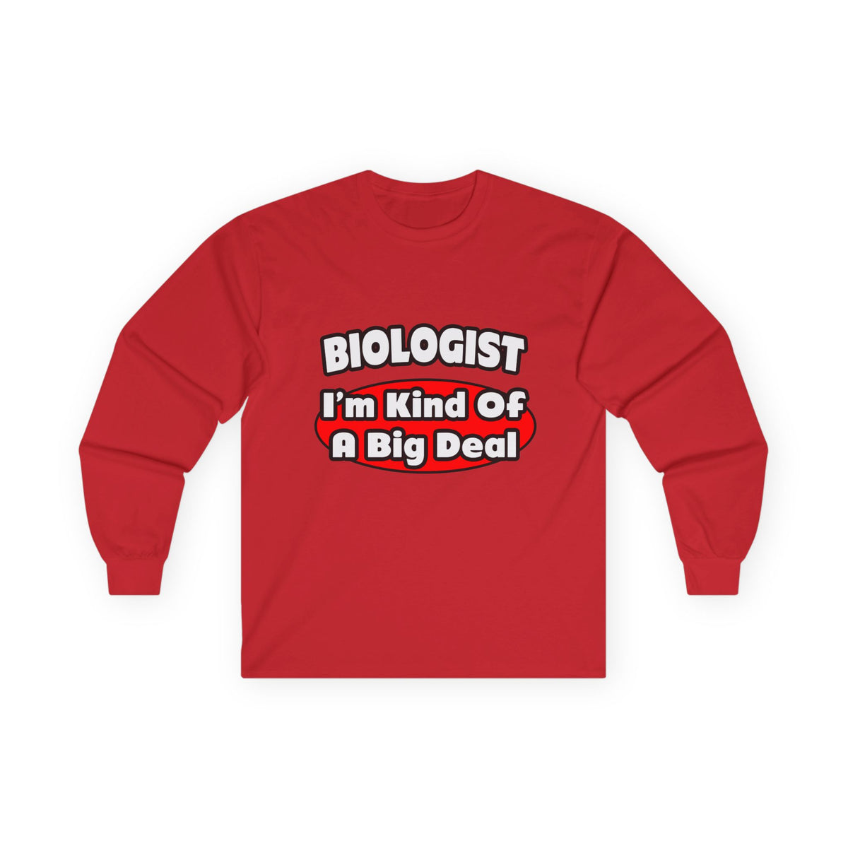 Biologist...Big Deal - Unisex Ultra Cotton Long Sleeve Tee
