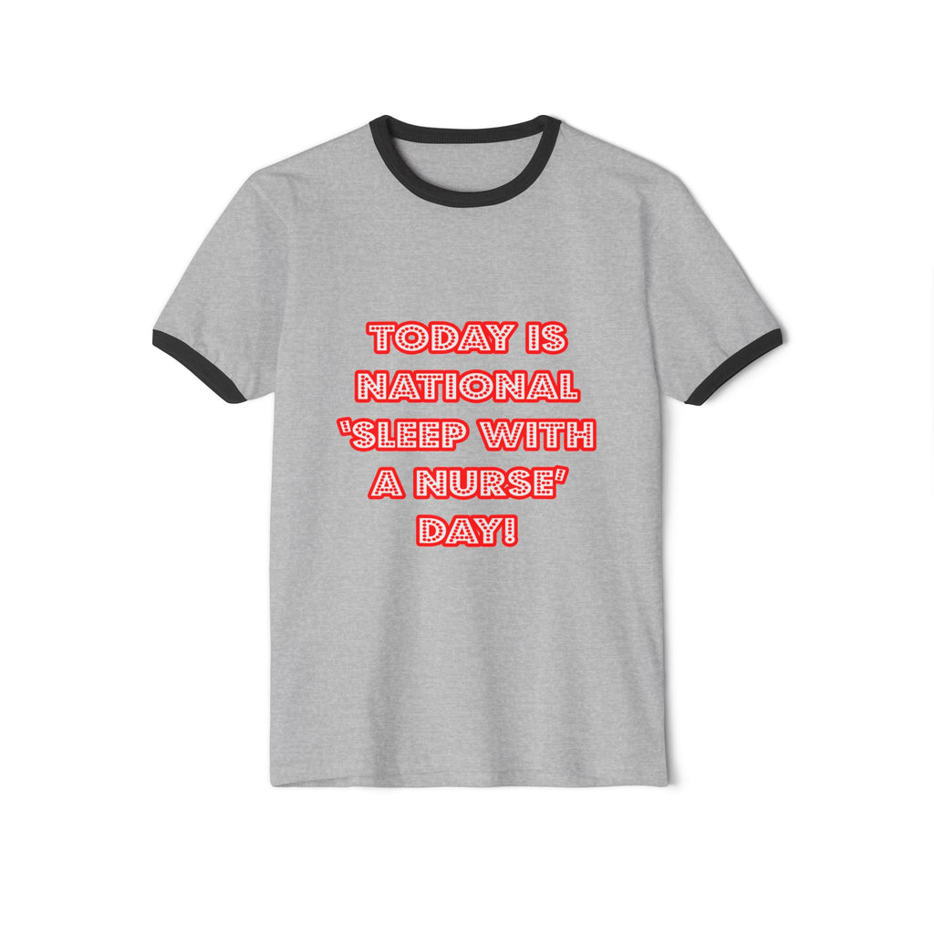 National 'Sleep With a Nurse' Day - Unisex Cotton Ringer T-Shirt