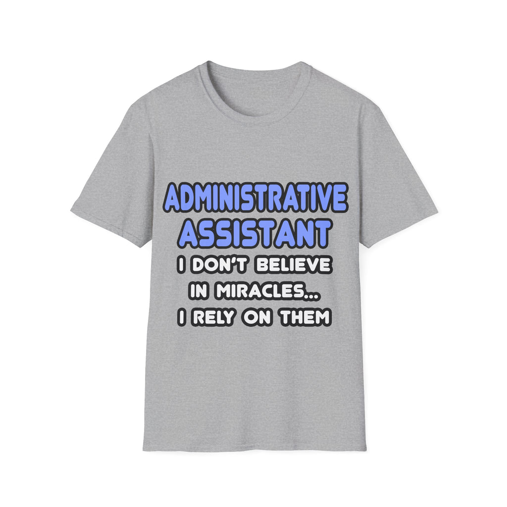 Miracles and Administrative Assistants - Unisex Softstyle T-Shirt