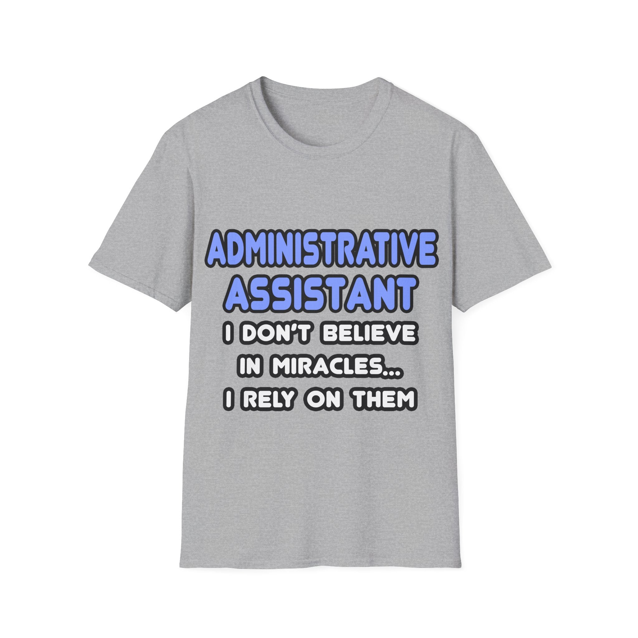 Miracles and Administrative Assistants - Unisex Softstyle T-Shirt