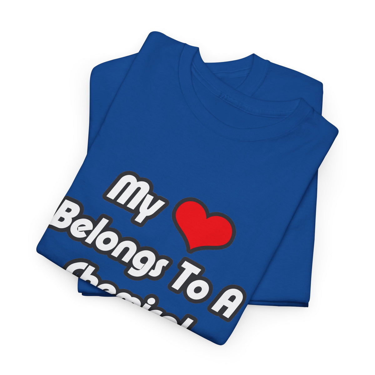 My Heart Belongs To A Chemical Engineer - Unisex Heavy Cotton Tee