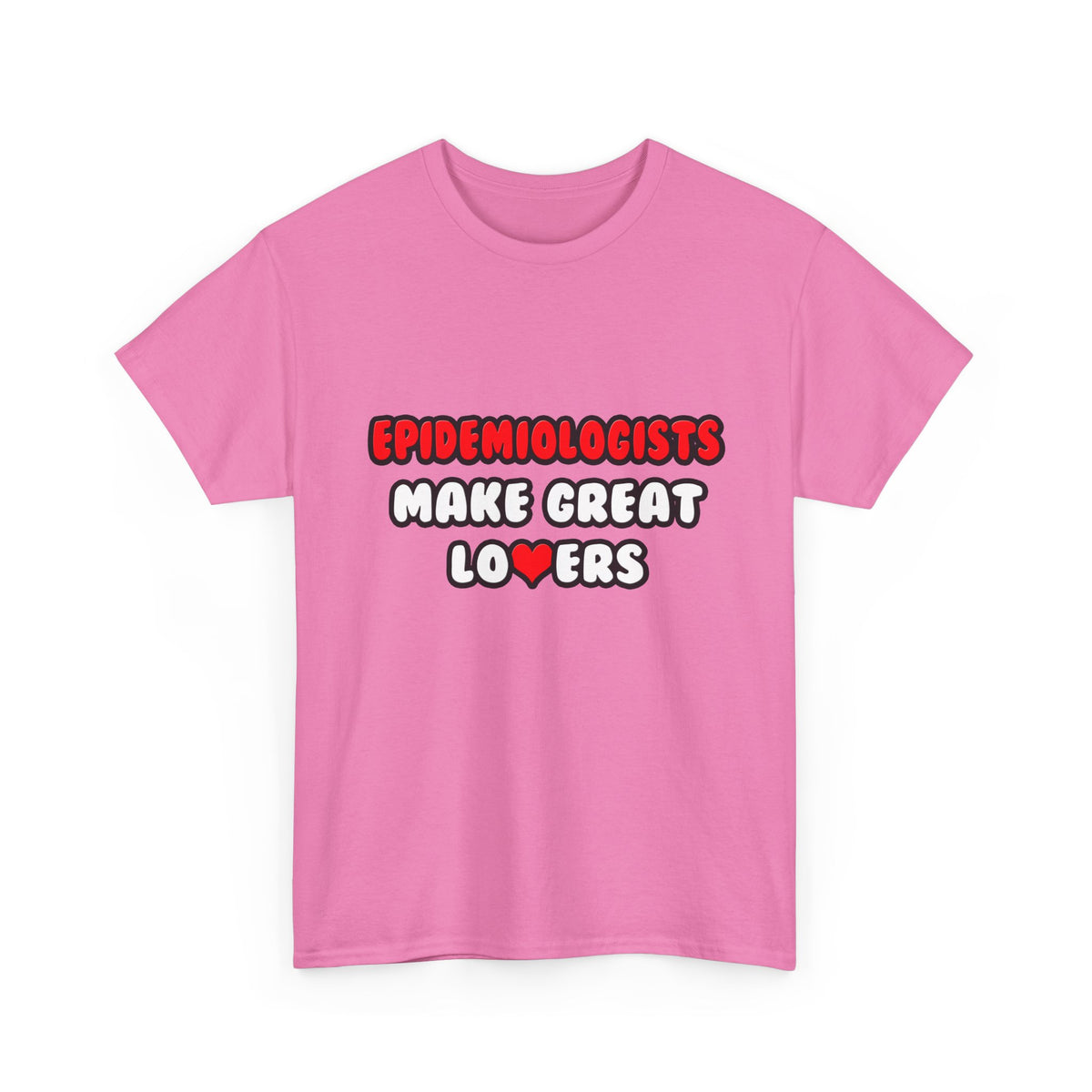 Epidemiologists Make Great Lovers - Unisex Heavy Cotton Tee