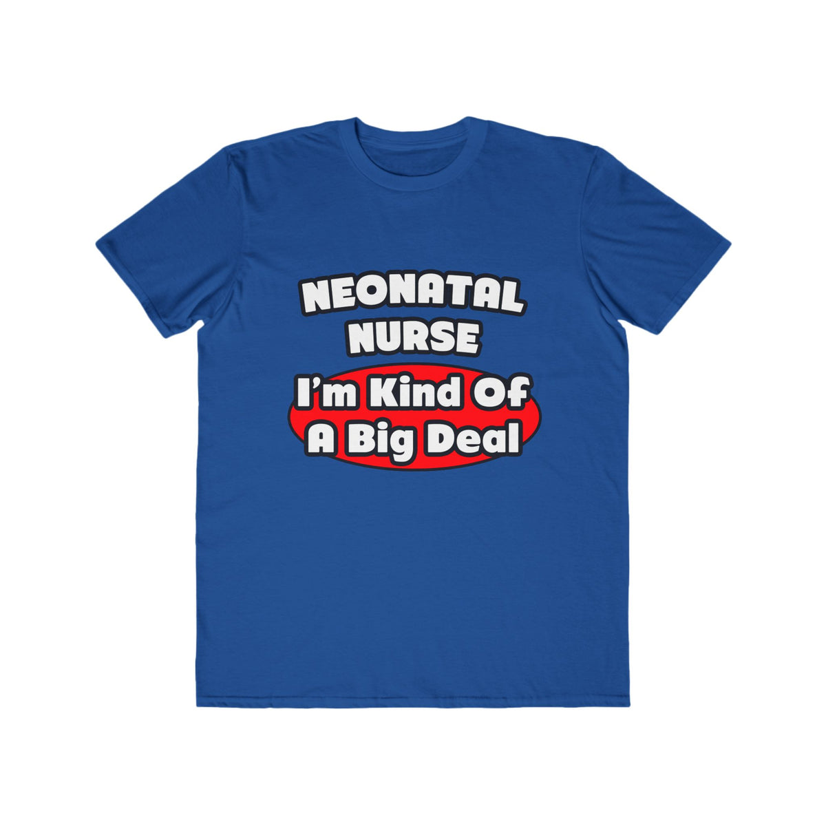 Neonatal Nurse...Big Deal - Men's Lightweight Fashion Tee