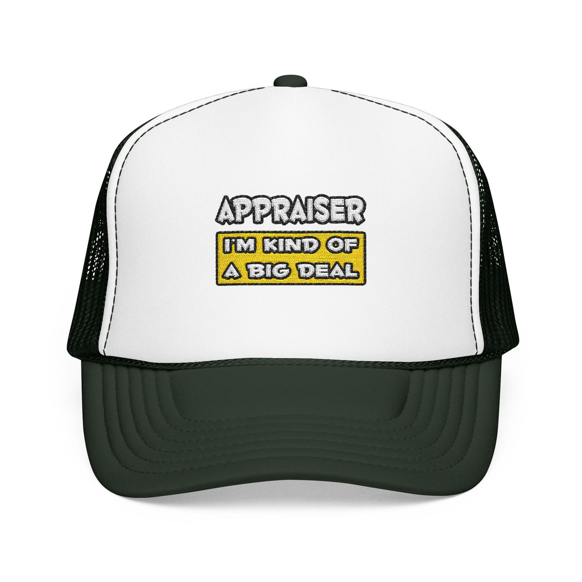 Appraiser .. I'm Kind of a Big Deal - Foam Trucker Hat