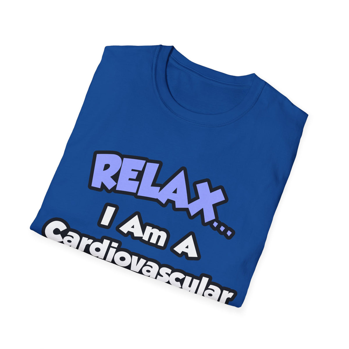 Relax .. I am a Cardiovascular Technologist - Unisex Softstyle T-Shirt