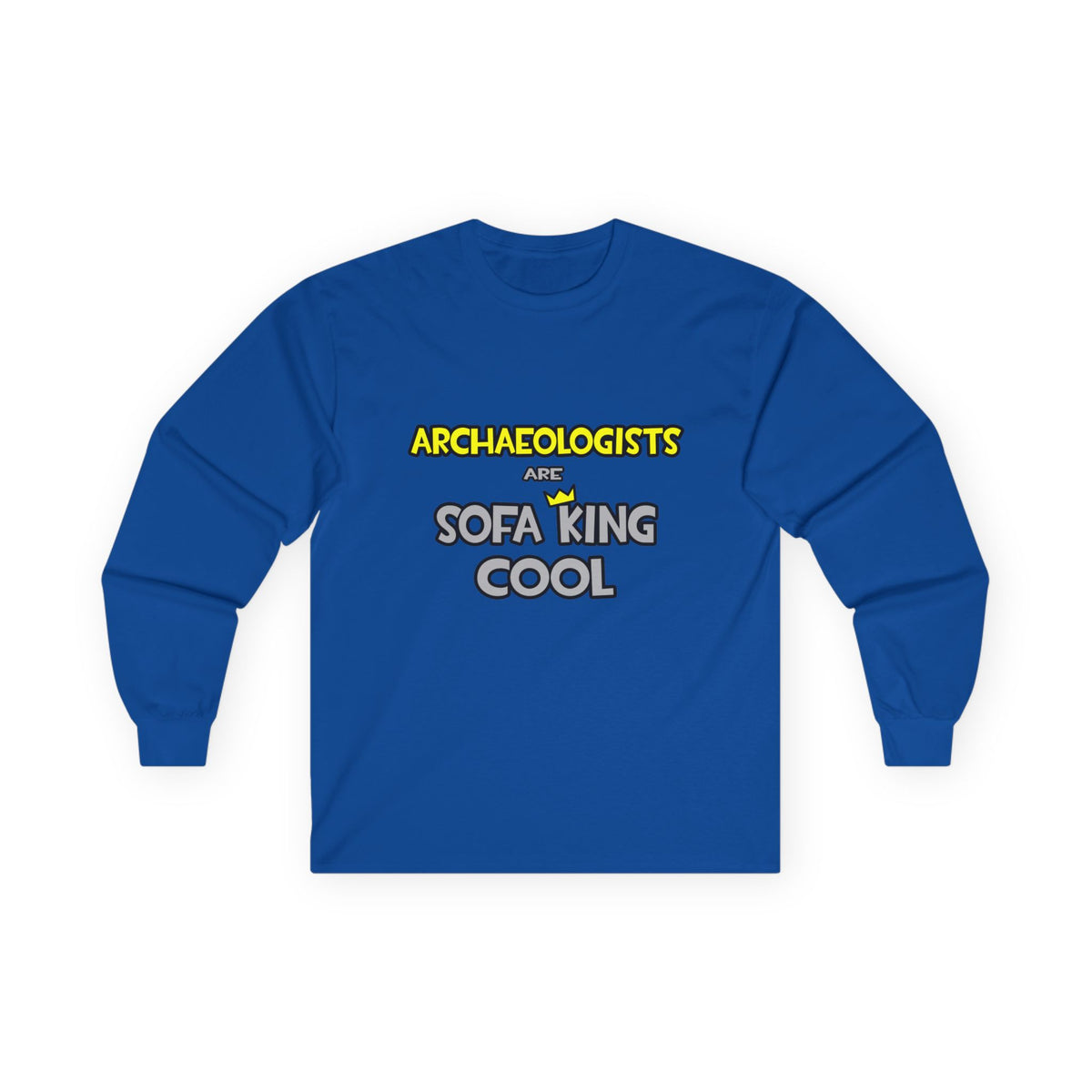 Archaeologists Are Sofa King Cool - Unisex Ultra Cotton Long Sleeve Tee